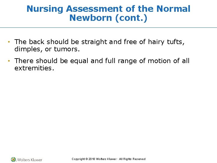 Nursing Assessment of the Normal Newborn (cont. ) • The back should be straight