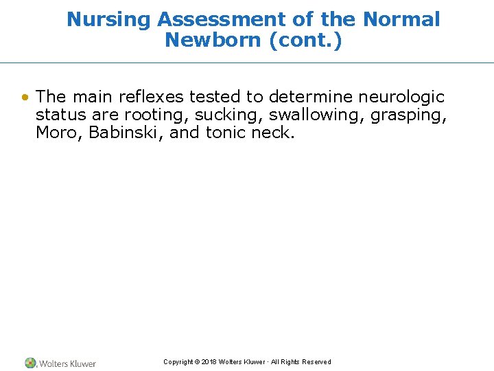 Nursing Assessment of the Normal Newborn (cont. ) • The main reflexes tested to