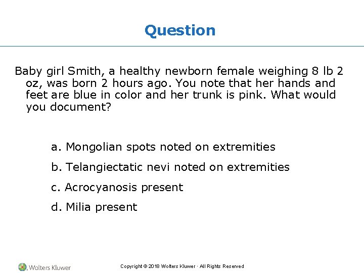 Question Baby girl Smith, a healthy newborn female weighing 8 lb 2 oz, was