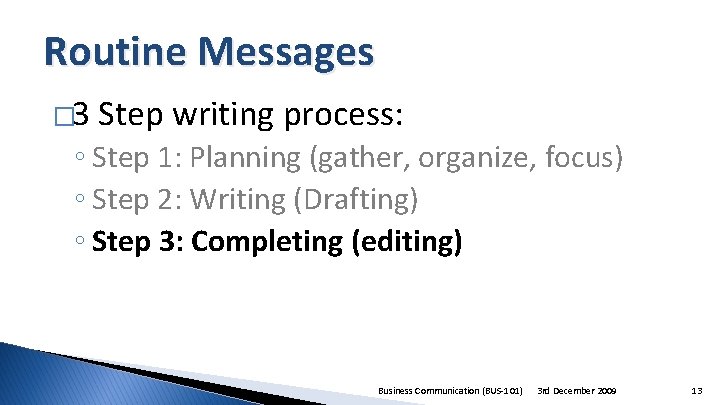 Routine Messages � 3 Step writing process: ◦ Step 1: Planning (gather, organize, focus)
