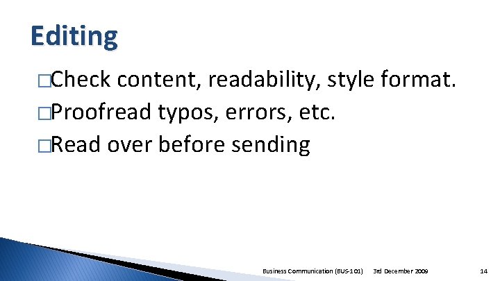 Editing �Check content, readability, style format. �Proofread typos, errors, etc. �Read over before sending