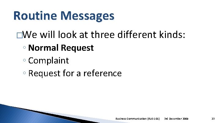 Routine Messages �We will look at three different kinds: ◦ Normal Request ◦ Complaint
