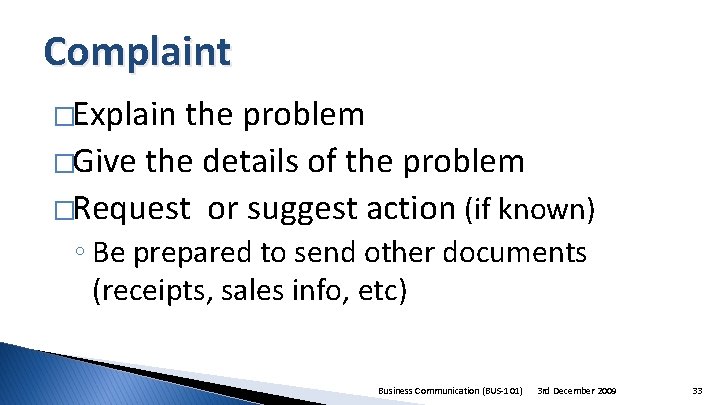 Complaint �Explain the problem �Give the details of the problem �Request or suggest action