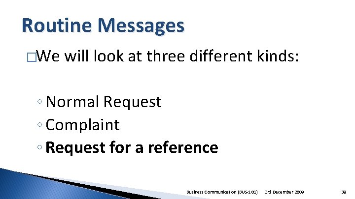 Routine Messages �We will look at three different kinds: ◦ Normal Request ◦ Complaint