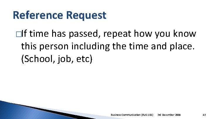 Reference Request �If time has passed, repeat how you know this person including the