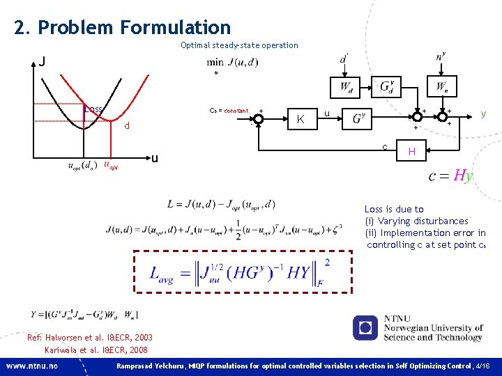2. Problem Formulation Optimal steady-state operation J Loss cs = constant d + - 2. Problem Formulation Optimal steady-state operation J Loss cs = constant d + -