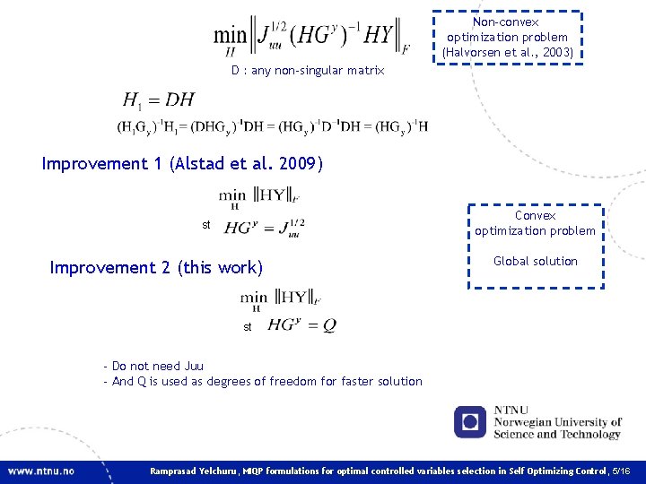 Non-convex optimization problem (Halvorsen et al. , 2003) D : any non-singular matrix Improvement Non-convex optimization problem (Halvorsen et al. , 2003) D : any non-singular matrix Improvement