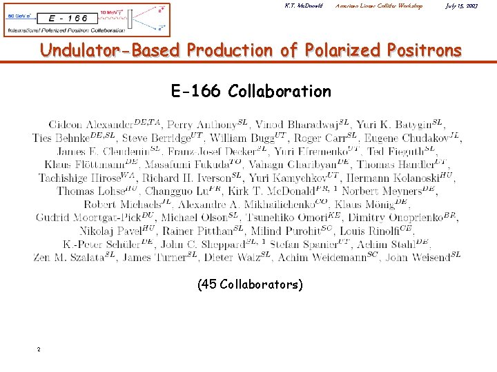 K. T. Mc. Donald American Linear Collider Workshop July 15, 2003 Undulator-Based Production of