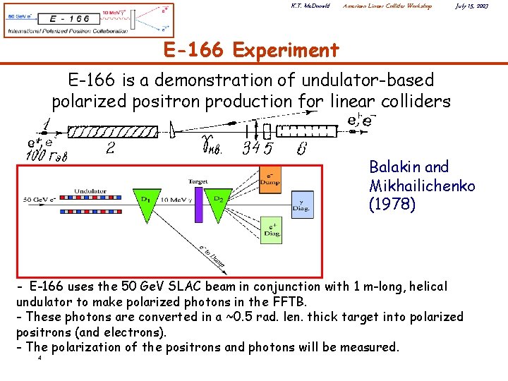 K. T. Mc. Donald American Linear Collider Workshop July 15, 2003 E-166 Experiment E-166
