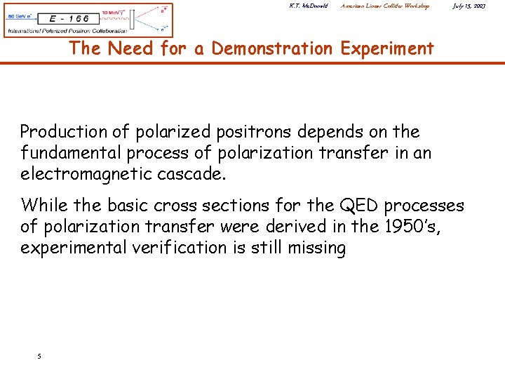 K. T. Mc. Donald American Linear Collider Workshop July 15, 2003 The Need for