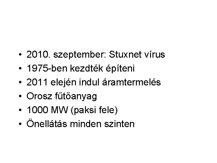  • • • 2010. szeptember: Stuxnet vírus 1975 -ben kezdték építeni 2011 elején