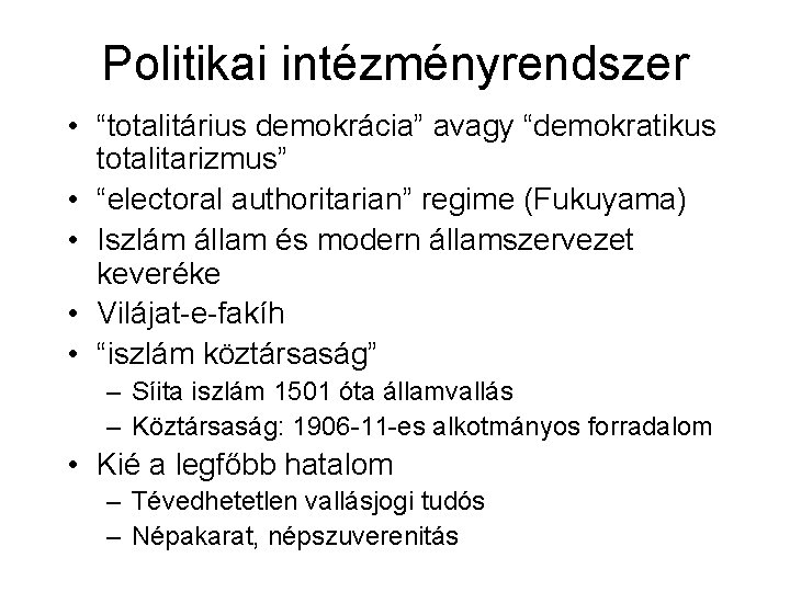 Politikai intézményrendszer • “totalitárius demokrácia” avagy “demokratikus totalitarizmus” • “electoral authoritarian” regime (Fukuyama) •