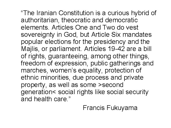 “The Iranian Constitution is a curious hybrid of authoritarian, theocratic and democratic elements. Articles