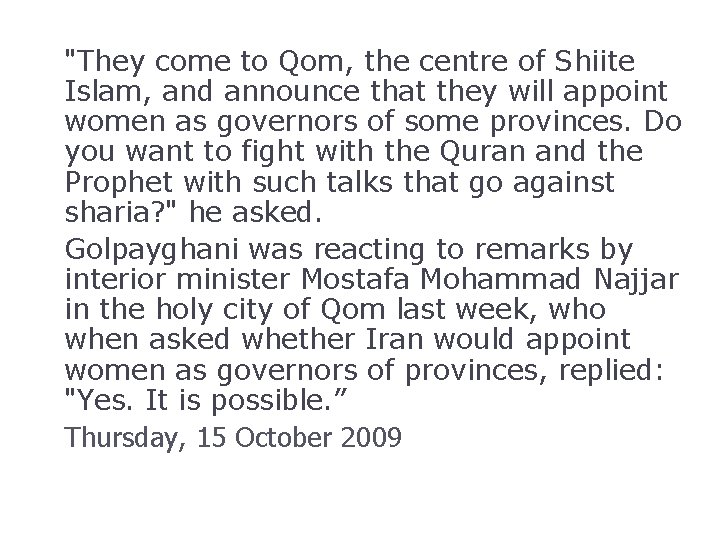 "They come to Qom, the centre of Shiite Islam, and announce that they will