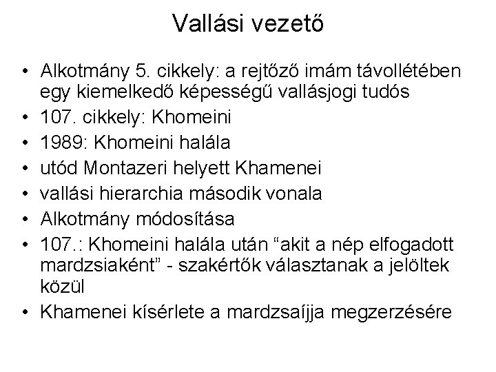 Vallási vezető • Alkotmány 5. cikkely: a rejtőző imám távollétében egy kiemelkedő képességű vallásjogi Vallási vezető • Alkotmány 5. cikkely: a rejtőző imám távollétében egy kiemelkedő képességű vallásjogi