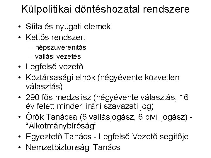 Külpolitikai döntéshozatal rendszere • Síita és nyugati elemek • Kettős rendszer: – népszuverenitás –