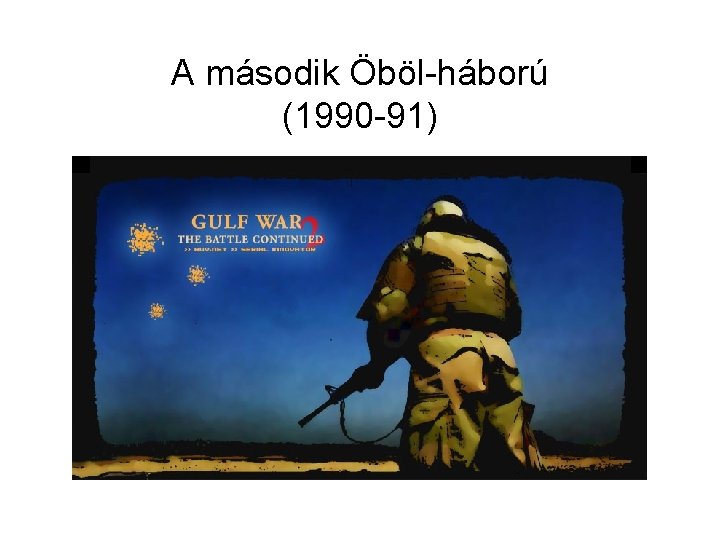 A második Öböl-háború (1990 -91) 