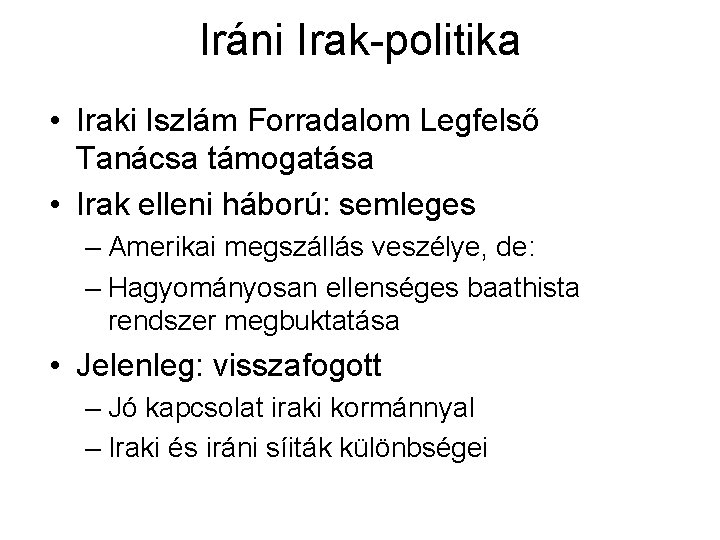 Iráni Irak-politika • Iraki Iszlám Forradalom Legfelső Tanácsa támogatása • Irak elleni háború: semleges