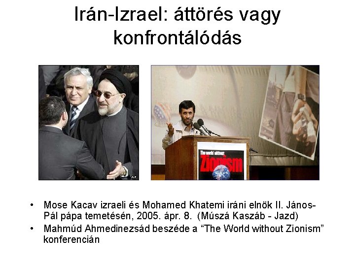 Irán-Izrael: áttörés vagy konfrontálódás • Mose Kacav izraeli és Mohamed Khatemi iráni elnök II.