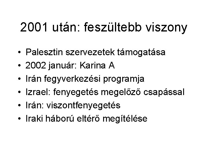 2001 után: feszültebb viszony • • • Palesztin szervezetek támogatása 2002 január: Karina A