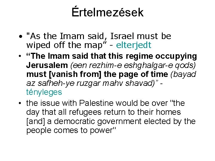 Értelmezések • "As the Imam said, Israel must be wiped off the map” -