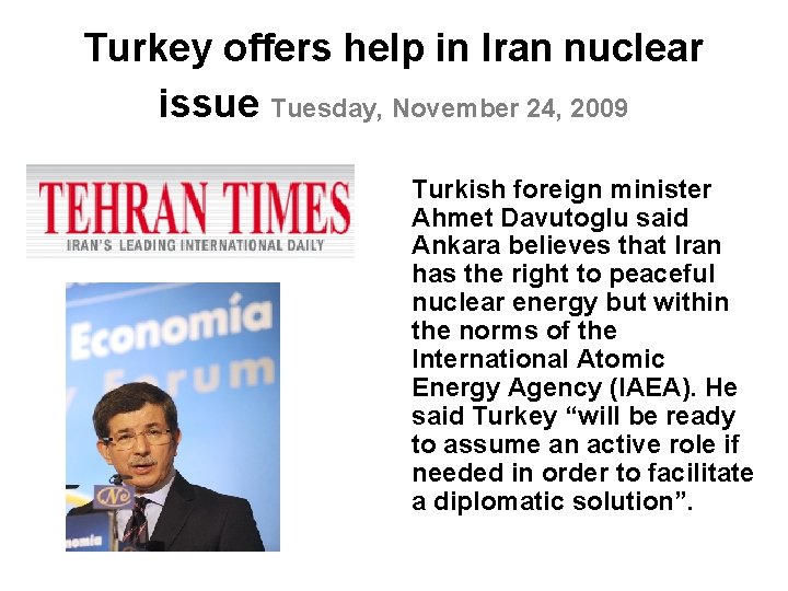 Turkey offers help in Iran nuclear issue Tuesday, November 24, 2009 Turkish foreign minister