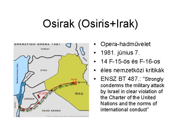 Osirak (Osiris+Irak) • • • Opera-hadművelet 1981. június 7. 14 F-15 -ös és F-16