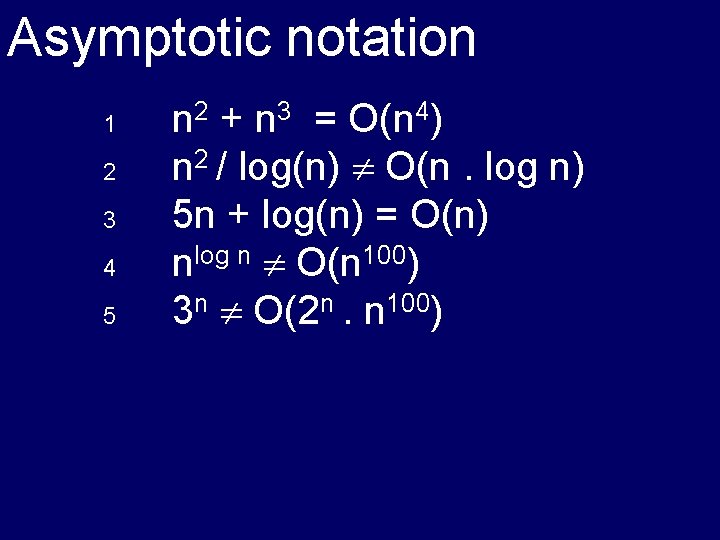 Asymptotic notation 1 2 3 4 5 n 2 + n 3 = O(n