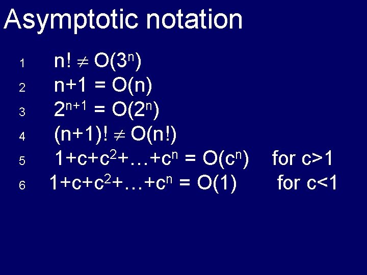 Asymptotic notation 1 2 3 4 5 6 n! O(3 n) n+1 = O(n)