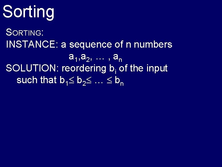 Sorting SORTING: INSTANCE: a sequence of n numbers a 1, a 2, … ,