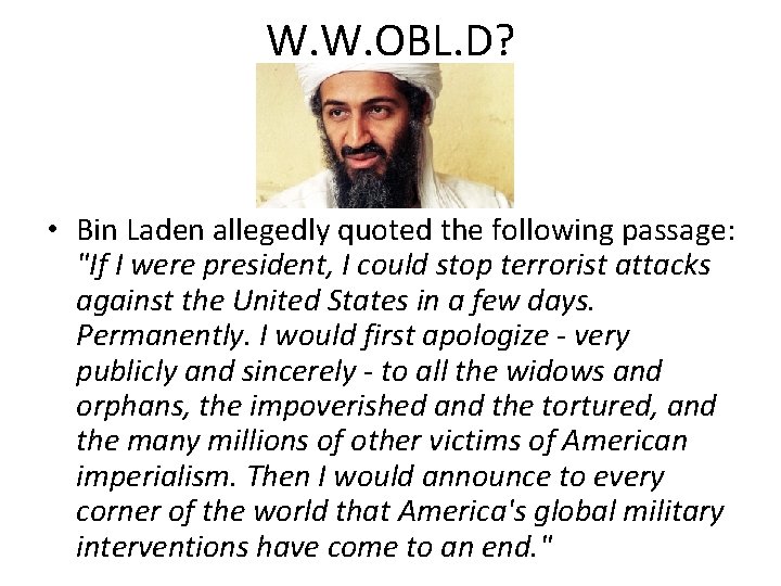 W. W. OBL. D? • Bin Laden allegedly quoted the following passage: "If I