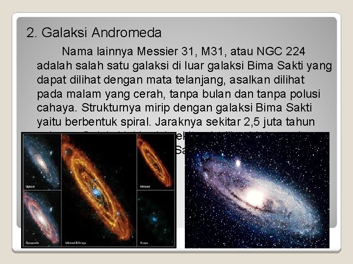 2. Galaksi Andromeda Nama lainnya Messier 31, M 31, atau NGC 224 adalah satu