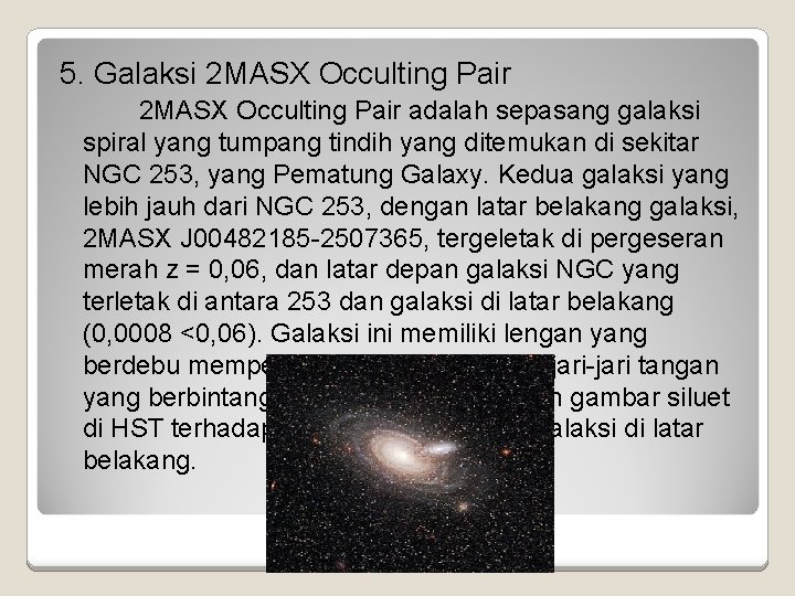 5. Galaksi 2 MASX Occulting Pair adalah sepasang galaksi spiral yang tumpang tindih yang