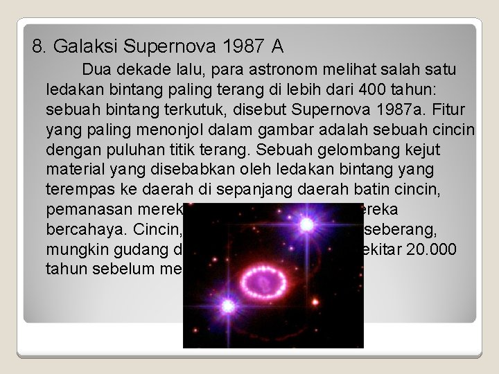 8. Galaksi Supernova 1987 A Dua dekade lalu, para astronom melihat salah satu ledakan
