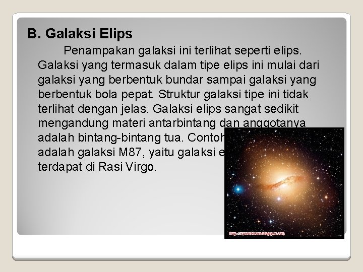 B. Galaksi Elips Penampakan galaksi ini terlihat seperti elips. Galaksi yang termasuk dalam tipe