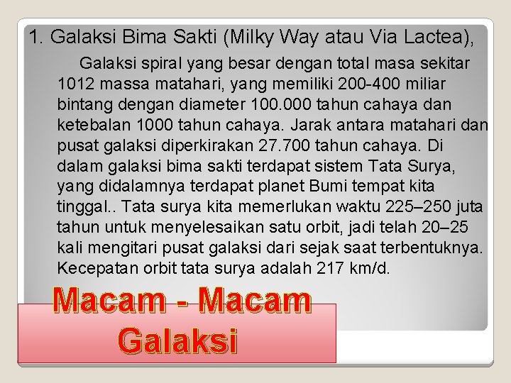 1. Galaksi Bima Sakti (Milky Way atau Via Lactea), Galaksi spiral yang besar dengan