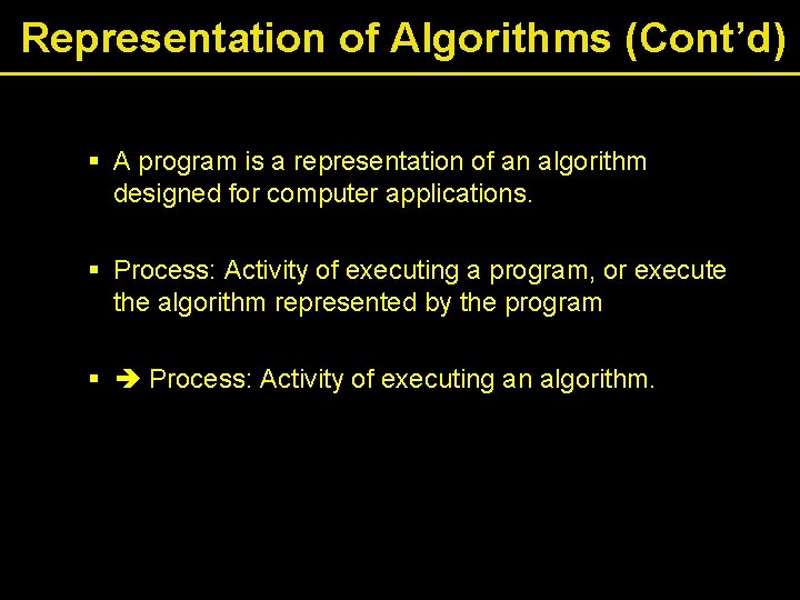 Representation of Algorithms (Cont’d) § A program is a representation of an algorithm designed