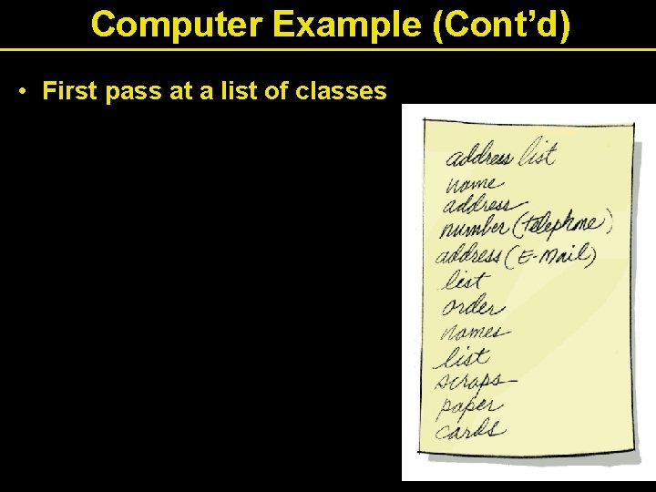 Computer Example (Cont’d) • First pass at a list of classes 