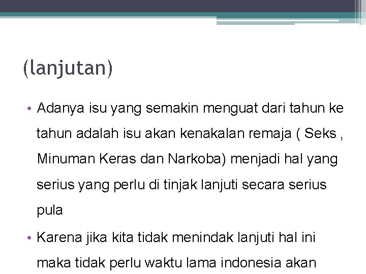 (lanjutan) • Adanya isu yang semakin menguat dari tahun ke tahun adalah isu akan