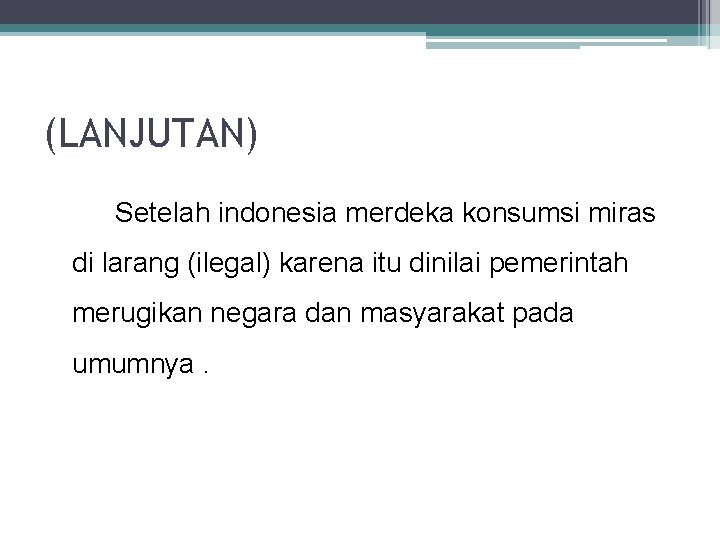 (LANJUTAN) Setelah indonesia merdeka konsumsi miras di larang (ilegal) karena itu dinilai pemerintah merugikan