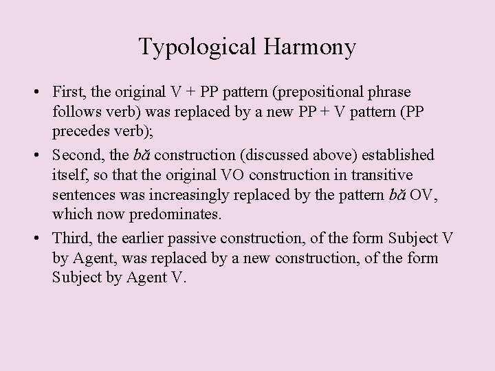 Typological Harmony • First, the original V + PP pattern (prepositional phrase follows verb)