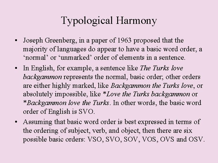 Typological Harmony • Joseph Greenberg, in a paper of 1963 proposed that the majority