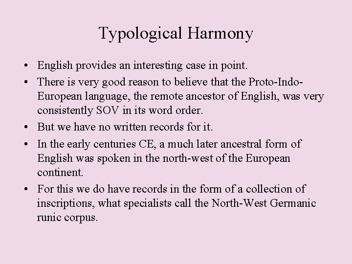 Typological Harmony • English provides an interesting case in point. • There is very