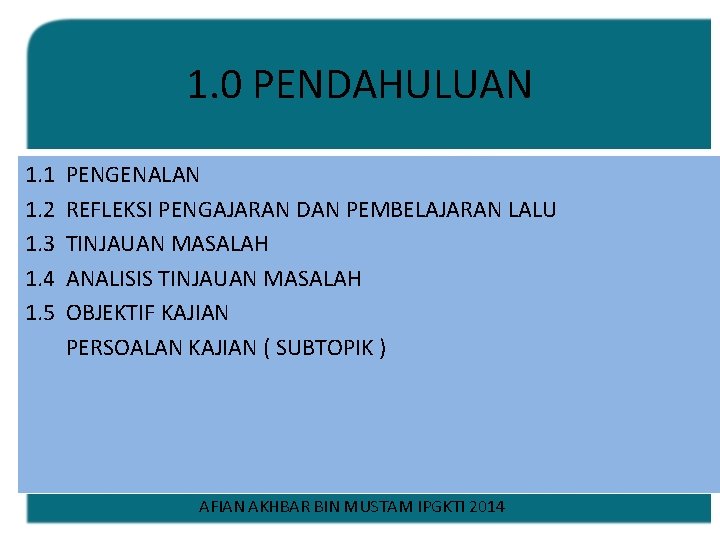 1. 0 PENDAHULUAN 1. 1 1. 2 1. 3 1. 4 1. 5 PENGENALAN