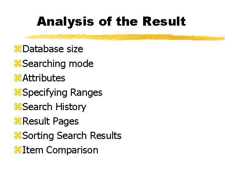 Analysis of the Result z. Database size z. Searching mode z. Attributes z. Specifying