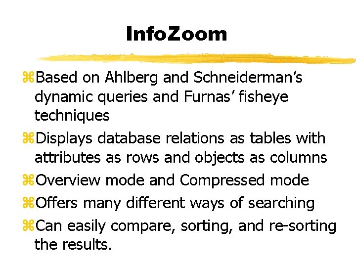 Info. Zoom z. Based on Ahlberg and Schneiderman’s dynamic queries and Furnas’ fisheye techniques