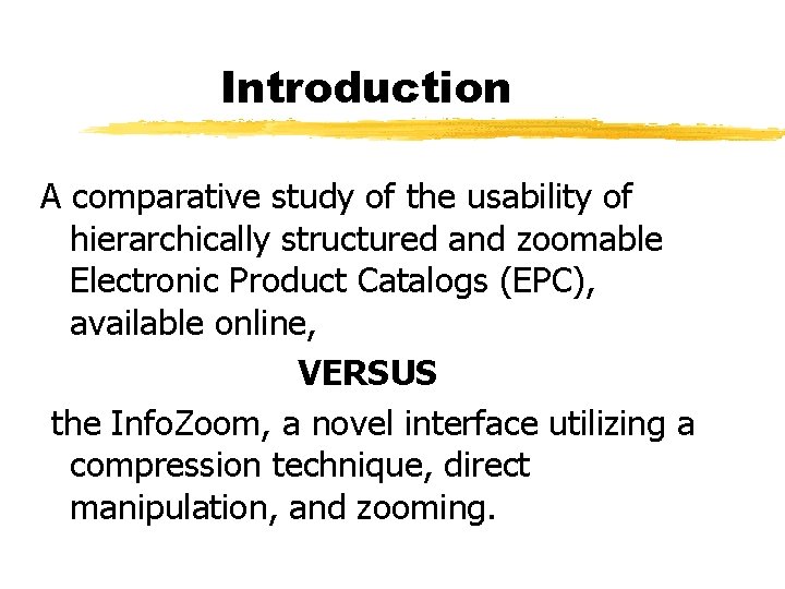 Introduction A comparative study of the usability of hierarchically structured and zoomable Electronic Product