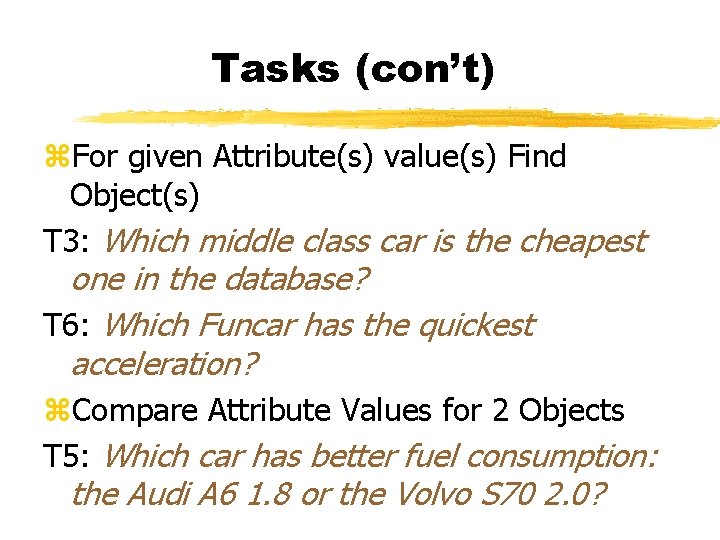Tasks (con’t) z. For given Attribute(s) value(s) Find Object(s) T 3: Which middle class