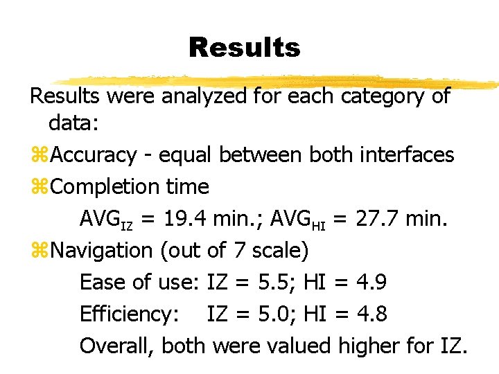 Results were analyzed for each category of data: z. Accuracy - equal between both