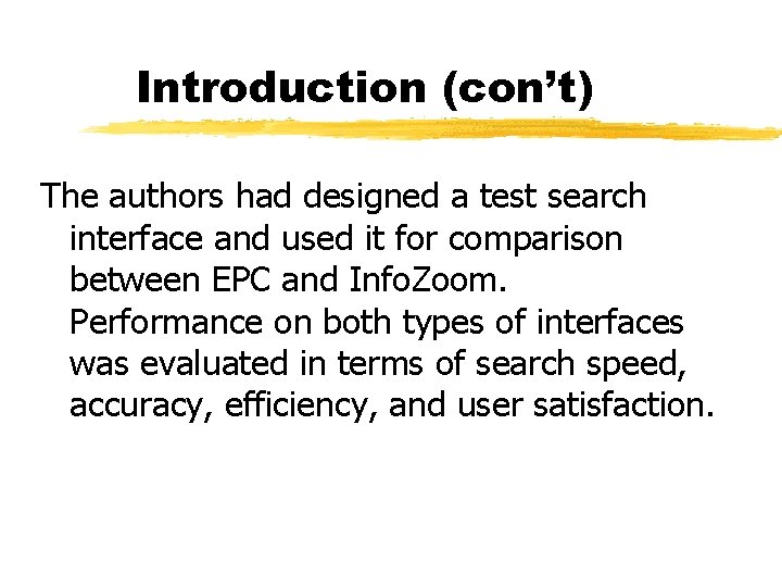 Introduction (con’t) The authors had designed a test search interface and used it for